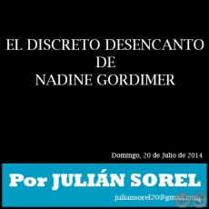 EL DISCRETO DESENCANTO DE NADINE GORDIMER - Por JULIÁN SOREL - Domingo,  20 de Julio de 2014